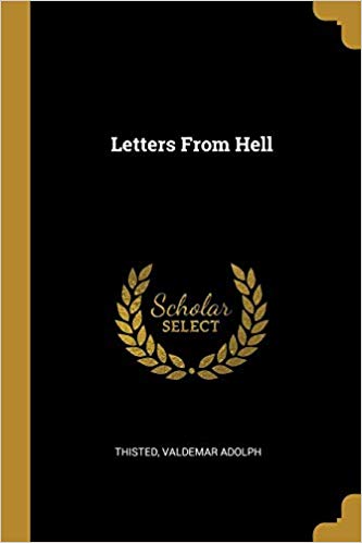 LETTERS FROM HELL by VALDEMAR ADOLPH THISTED. PREFACE BY GEORGE MACDONALD